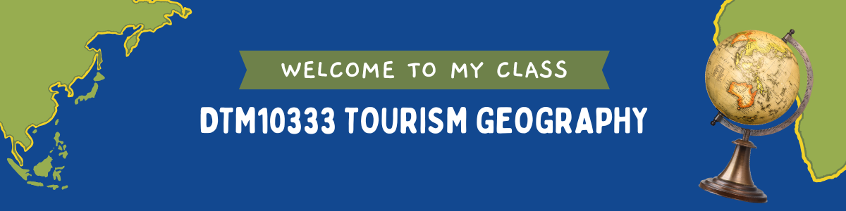 SESI I 2025/ 2026: DTM 10333 TOURISM GEOGRAPHY