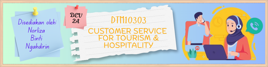 SESI II 2025/2026 DTM10303: CUSTOMER SERVICE FOR TOURISM AND HOSPITALITY