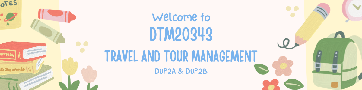 SESI II 2025/2026 DTM20343: TRAVEL AND TOUR MANAGEMENT
